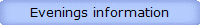 Evenings information